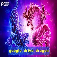 google drive dragon ball super